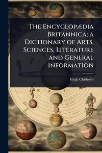 Produktbild: The Encyclop&Atilde;]dia Britannica; a Dictionary of Arts, Sciences, Literature and General Information
