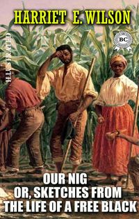 Produktbild: Our Nig; Or, Sketches from the Life of a Free Black. Illustrated