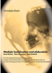 Produktbild: Mediale Sozialisation und eEducation: Neue Medien - Neue Menschen - Neue Didaktik