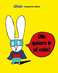 Produktbild: Sim&oacute;n. &iexcl;No Quiero IR Al Cole! / I Don't Want to Go to School!