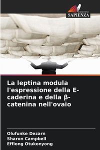 Produktbild: La leptina modula l'espressione della E-caderina e della &iquest;-catenina nell'ovaio