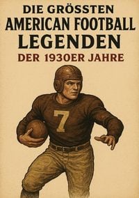 Produktbild: Die gr&ouml;&szlig;ten American Football Legenden der 1930er Jahre