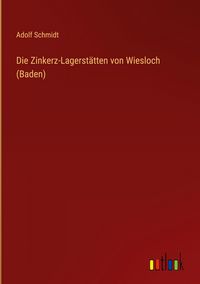 Produktbild: Die Zinkerz-Lagerst&auml;tten von Wiesloch (Baden)