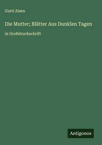 Produktbild: Die Mutter; Bl&auml;tter Aus Dunklen Tagen