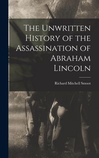 Produktbild: The Unwritten History of the Assassination of Abraham Lincoln