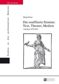 Produktbild: Die soufflierte Stimme: Text, Theater, Medien