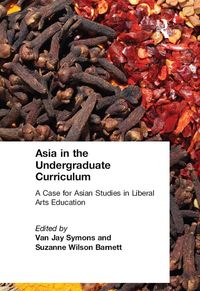 Produktbild: Asia in the Undergraduate Curriculum: A Case for Asian Studies in Liberal Arts Education