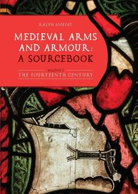 Produktbild: Medieval Arms and Armour: a Sourcebook. Volume I