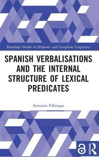 Produktbild: Spanish Verbalisations and the Internal Structure of Lexical Predicates