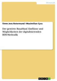 Produktbild: Der gest&ouml;rte Bauablauf. Einfl&uuml;sse und M&ouml;glichkeiten der digitalisierenden BIM-Methodik