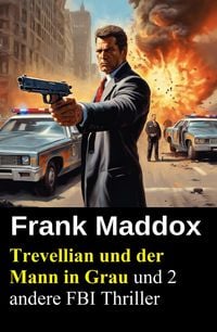 Produktbild: Trevellian und der Mann in Grau und 2 andere FBI Thriller