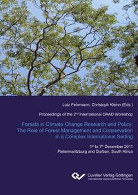 Produktbild: Forest in Climate Change Research and Policy: The Role of Forest Management and Conservation in a Complex International Setting. Proceedings of the 2nd International DAAD Workshop 1st to 7th December 2011 Pietermaritzburg and Durban, South Africa