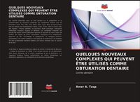 Produktbild: QUELQUES NOUVEAUX COMPLEXES QUI PEUVENT &Ecirc;TRE UTILIS&Eacute;S COMME OBTURATION DENTAIRE