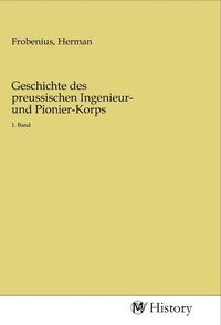 Produktbild: Geschichte des preussischen Ingenieur- und Pionier-Korps