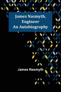Produktbild: James Nasmyth, Engineer