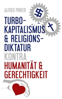 Produktbild: Turbokapitalismus & Religionsdiktatur kontra Humanit&auml;t & Gerechtigkeit