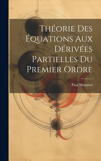Produktbild: Th&eacute;orie Des &Eacute;quations Aux D&eacute;riv&eacute;es Partielles Du Premier Ordre