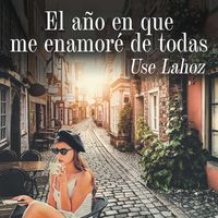 Produktbild: El a&ntilde;o en que me enamor&eacute; de todas