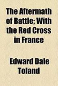 Produktbild: The Aftermath of Battle; With the Red Cross in France