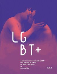 Produktbild: LGBT+ : archives des mouvements LGBT+
