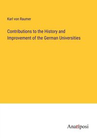 Produktbild: Contributions to the History and Improvement of the German Universities