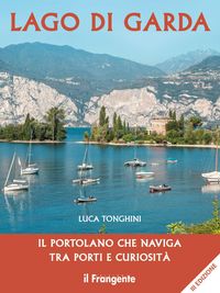 Produktbild: Lago di Garda. Il portolano che naviga tra porti e curiosit&agrave;