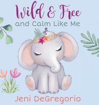 Produktbild: Wild & Free and Calm Like Me