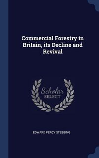 Produktbild: Commercial Forestry in Britain, its Decline and Revival