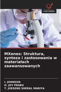 Produktbild: MXenes: Struktura, synteza i zastosowania w materia&iquest;ach zaawansowanych