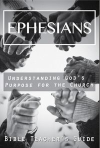 Produktbild: Ephesians: Understanding God's Purpose for the Church (The Bible Teacher's Guide)