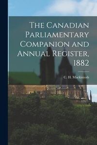 Produktbild: The Canadian Parliamentary Companion and Annual Register, 1882 [microform]