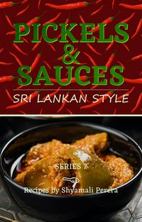Produktbild: Pickles & Sauces Sri Lankan Style (Cooking Sri Lankan Style, #5)
