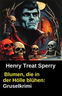 Produktbild: Blumen, die in der H&ouml;lle bl&uuml;hen: Gruselkrimi