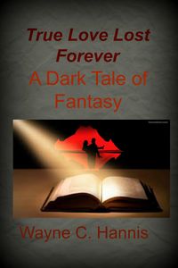 Produktbild: True Love Lost Forever: A Dark Tale of Fantasy