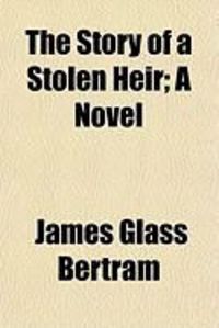 Produktbild: The Story of a Stolen Heir; A Novel