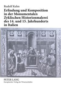 Produktbild: Erfindung und Komposition in der Monumentalen Zyklischen Historienmalerei des 14. und 15. Jahrhunderts in Italien