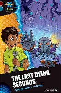 Produktbild: Project X Alien Adventures: Dark Red + Book Band, Oxford Level 19: The Last Dying Seconds