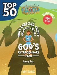 Produktbild: Pike, A: Top 50 Bible Lessons about Ordinary People in God's