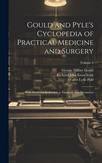 Produktbild: Gould and Pyle's Cyclopedia of Practical Medicine and Surgery: With Particular Reference to Diagnosis and Treatment; Volume 2