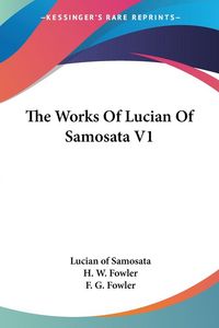 Produktbild: The Works Of Lucian Of Samosata V1