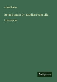 Produktbild: Ronald and I; Or, Studies From Life