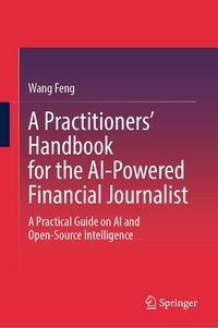 Produktbild: A Practitioners' Handbook for the AI-Powered Financial Journalist