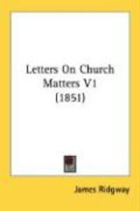 Produktbild: Letters on Church Matters V1 (1851)