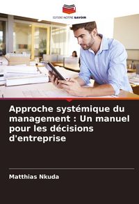 Produktbild: Approche syst&eacute;mique du management : Un manuel pour les d&eacute;cisions d'entreprise