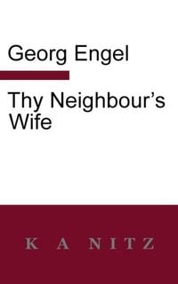Bild vom Artikel Thy Neighbour's Wife vom Autor Georg Julius Leopold Engel