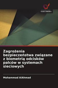 Produktbild: Zagro&iquest;enia bezpiecze&iquest;stwa zwi&iquest;zane z biometri&iquest; odcisk&oacute;w palc&oacute;w w systemach sieciowych