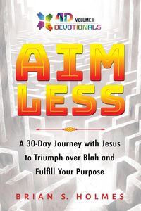 Produktbild: Aimless: A 30-Day Journey with Jesus to Triumph over Blah and Fulfill Your Purpose (4D Devotionals, #1)