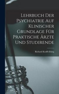 Produktbild: Lehrbuch Der Psychiatrie Auf Klinischer Grundlage F&uuml;r Praktische &Auml;rzte Und Studirende