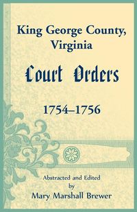 Produktbild: King George County, Virginia Court Orders, 1754-1756