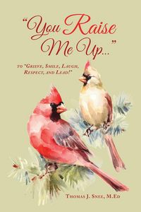 Produktbild: You Raise Me Up...: To Grieve, Smile, Laugh, Respect and Lead!